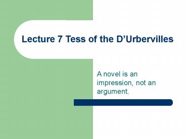 Lecture 7 Tess of the D