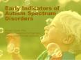 Early Indicators of Autism Spectrum Disorders PowerPoint PPT Presentation