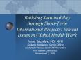 Building Sustainability through Short-Term International Projects: Ethical Issues in Global Health Work PowerPoint PPT Presentation