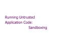 Running Untrusted Application Code: Sandboxing PowerPoint PPT Presentation