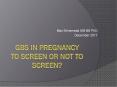 GBS in Pregnancy To screen or not to screen? PowerPoint PPT Presentation
