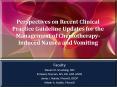Perspectives on Recent Clinical Practice Guideline Updates for the Management of Chemotherapy-Induced Nausea and Vomiting PowerPoint PPT Presentation