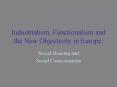 Industrialism, Functionalism and the New Objectivity in Europe: PowerPoint PPT Presentation
