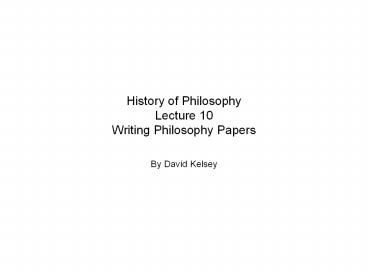 History of Philosophy Lecture 10 Writing Philosophy Papers