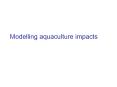 Modelling aquaculture impacts PowerPoint PPT Presentation