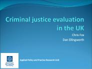 Criminal justice evaluation in the UK