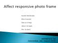 Affect responsive photo frame PowerPoint PPT Presentation