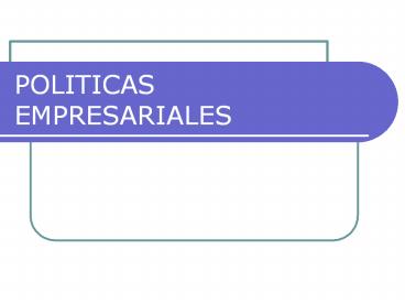POLITICAS EMPRESARIALES