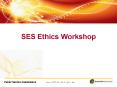 SES Ethics Workshop PowerPoint PPT Presentation
