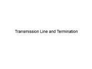 Transmission Line and Termination