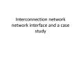 Interconnection network network interface and a case study PowerPoint PPT Presentation