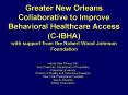 Greater New Orleans Collaborative to Improve Behavioral Healthcare Access  (C-IBHA) with support from the Robert Wood Johnson Foundation PowerPoint PPT Presentation