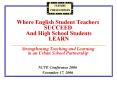 Where English Student Teachers SUCCEED And High School Students LEARN Strengthening Teaching and Learning in an Urban School Partnership PowerPoint PPT Presentation