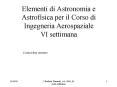 Elementi di Astronomia e Astrofisica per il Corso di Ingegneria Aerospaziale VI settimana PowerPoint PPT Presentation