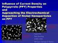 Influence of Current Density on Polypyrrole (PPY) Properties and Approaching the Electrochemical Deposition of Nickel Nanoparticles on PPY PowerPoint PPT Presentation