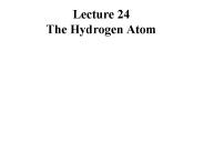 Lecture 24 The Hydrogen Atom