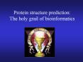 Protein structure prediction: The holy grail of bioinformatics PowerPoint PPT Presentation