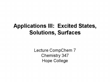 Applications III: Excited States, Solutions, Surfaces