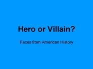 Hero or Villain?