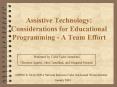 Assistive Technology: Considerations for Educational Programming - A Team Effort PowerPoint PPT Presentation
