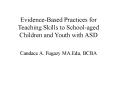 Evidence-Based Practices for Teaching Skills to School-aged Children and Youth with ASD PowerPoint PPT Presentation