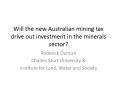 Will the new Australian mining tax drive out investment in the minerals sector? PowerPoint PPT Presentation