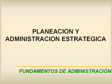 PLANEACION Y ADMINISTRACION ESTRATEGICA