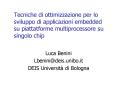Tecniche di ottimizzazione per lo sviluppo di applicazioni embedded su piattatforme multiprocessore su singolo chip PowerPoint PPT Presentation