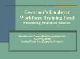 Governor's Employer Workforce Training Fund    Promising Practices Session PowerPoint PPT Presentation