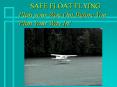 SAFE FLOAT FLYING PowerPoint PPT Presentation