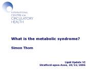 What is the metabolic syndrome?  Simon Thom
