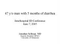 47 y/o man with 5 months of diarrhea Interhospital ID Conference June 7, 2005 PowerPoint PPT Presentation