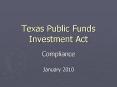 Texas Public Funds Investment Act PowerPoint PPT Presentation
