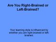 Are You Right-Brained or Left-Brained? PowerPoint PPT Presentation