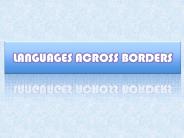 LANGUAGES ACROSS BORDERS