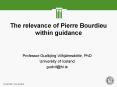 The relevance of Pierre Bourdieu within guidance PowerPoint PPT Presentation