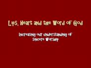 Lips, Heart and the Word of God