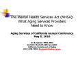 The Mental Health Services Act (MHSA): What Aging Services Providers Need to Know Aging Services of California Annual Conference May 5, 2010 Lin Benjamin, MSW, MHA Geriatric Mental Health Specialist California Department of Aging (916) 928-7890; PowerPoint PPT Presentation