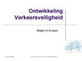 Ontwikkeling Verkeersveiligheid PowerPoint PPT Presentation