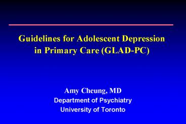 Guidelines for Adolescent Depression in Primary Care (GLAD-PC)