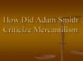 How Did Adam Smith Criticize Mercantilism PowerPoint PPT Presentation