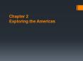 Chapter 2 Exploring the Americas PowerPoint PPT Presentation