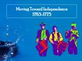 Moving Toward Independence 1763-1775 PowerPoint PPT Presentation