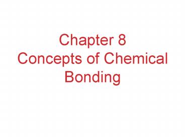 Chapter 8 Concepts of Chemical Bonding