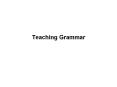 Teaching Grammar PowerPoint PPT Presentation