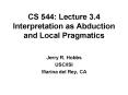 CS 544: Lecture 3.4 Interpretation as Abduction and Local Pragmatics PowerPoint PPT Presentation
