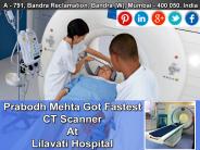 Prabodh Mehta Got Fastest CT Scanner At Lilavati Hospital