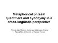 Metaphorical phrasal quantifiers and synonymy in a cross-linguistic perspective PowerPoint PPT Presentation