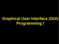Graphical User Interface (GUI) Programming I PowerPoint PPT Presentation