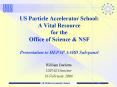 US Particle Accelerator School: A Vital Resource for the Office of Science PowerPoint PPT Presentation
